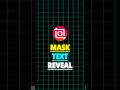 InShot | Mask Text Reveal Tutorial π |