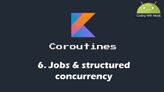 kotlin coroutines | 6.Jobs & structured concurrency