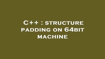 C++ : structure padding on 64bit machine