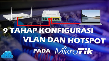 konfigurasi VLAN dan Hotspot dengan 9 Tahap