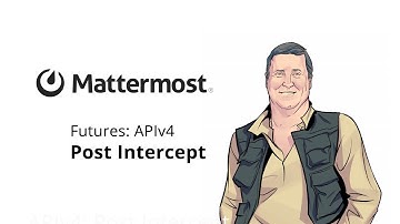 Coming soon: (APIv4) Mattermost Post-Intercept