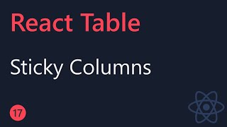 React Table Tutorial - 17 - Sticky Columns