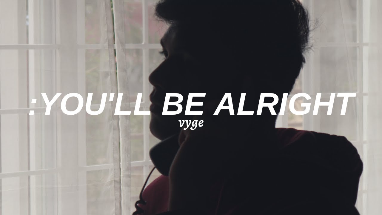 You'll Be Alright (Original) VygeOfficial YouTube