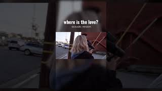where is the love? acoustic version ❤️‍🩹 | ni/co