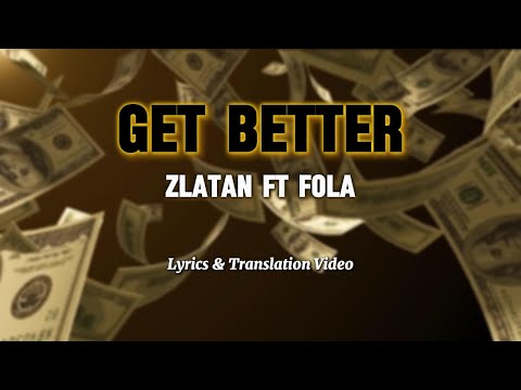 Zlatan Get Better Ft Fola Lyrics Translation