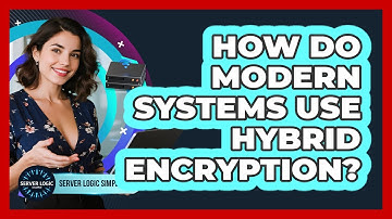 How Do Modern Systems Use Hybrid Encryption?