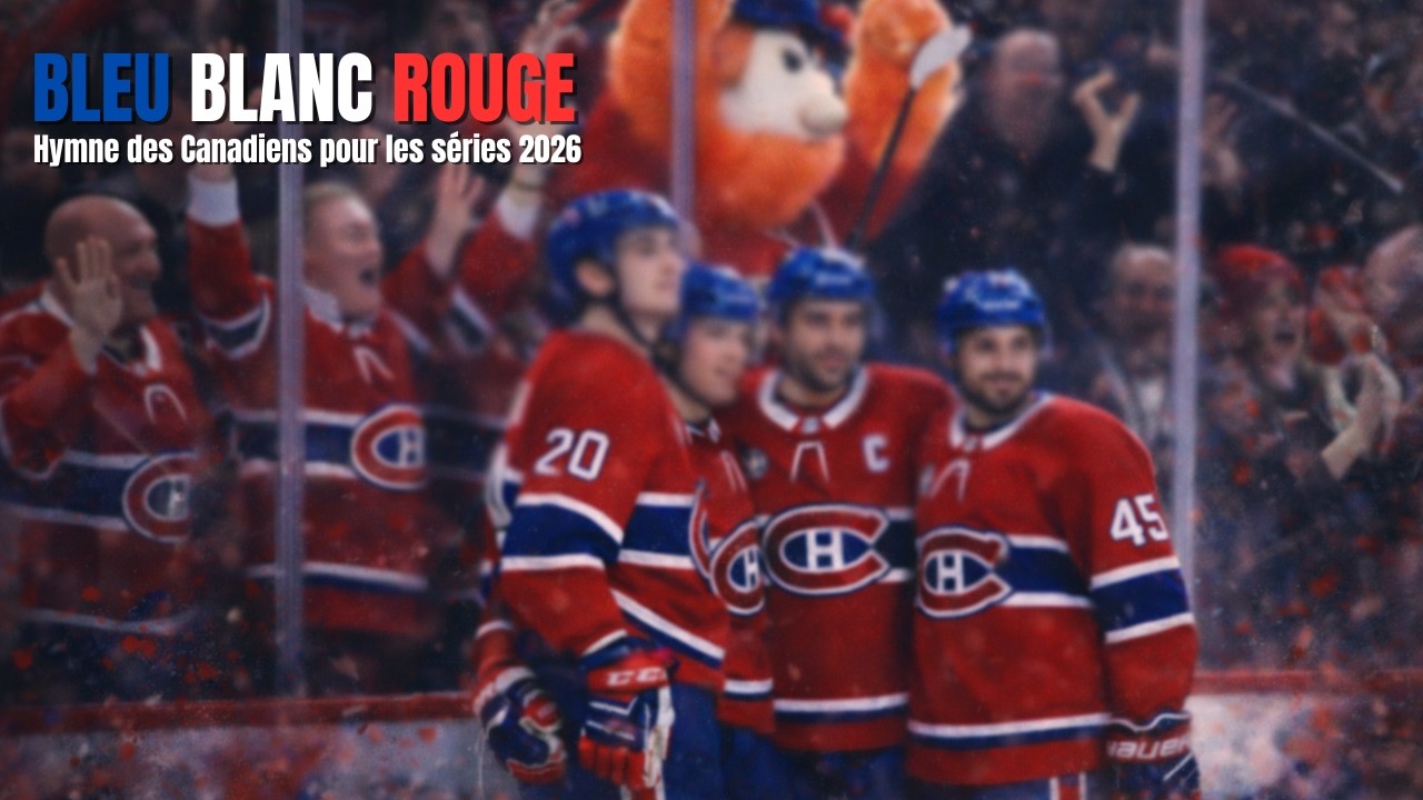 BLEU BLANC ROUGE — Hymne des Canadiens pour les séries 2026