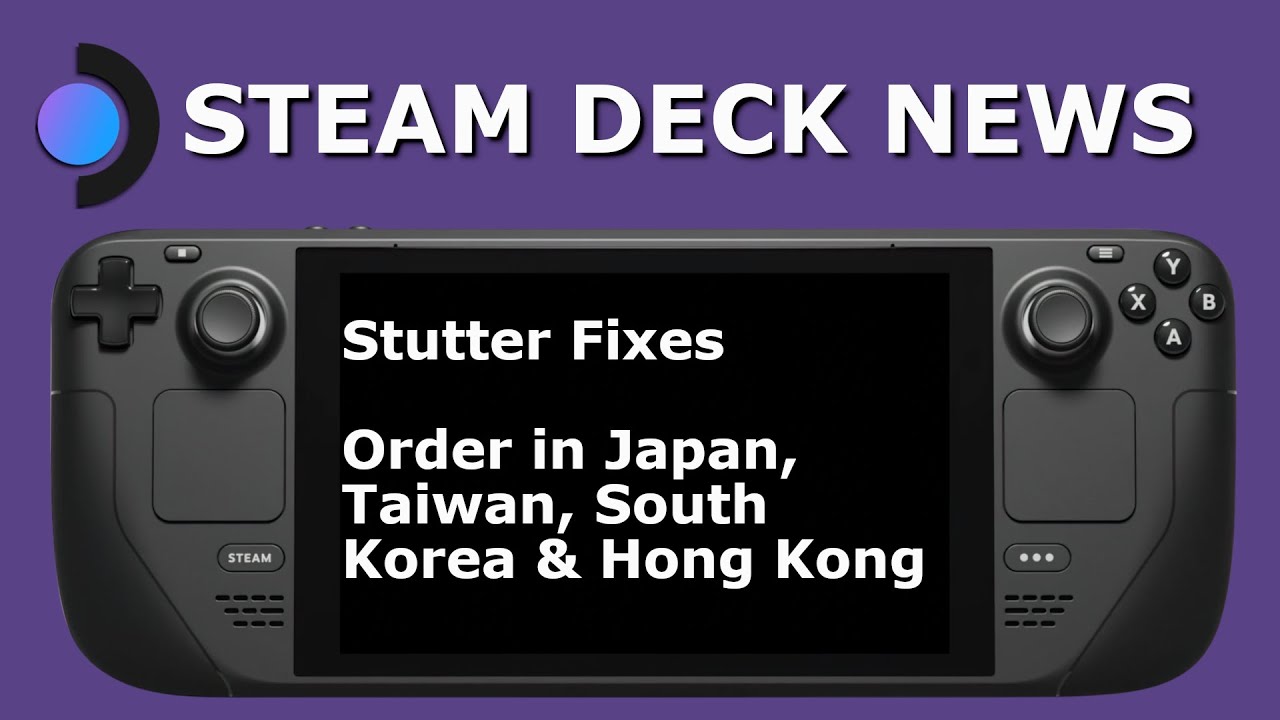 Steam Deck News: Stutter fixes and Order in Japan, South Korea, Taiwan ...