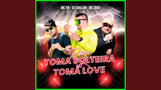 Rave Toma Solteira vs Toma Love