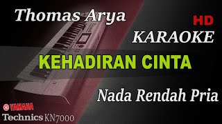 THOMAS ARYA - KEHADIRAN CINTA || KARAOKE NADA RENDAH PRIA