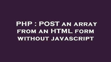 PHP : POST an array from an HTML form without javascript