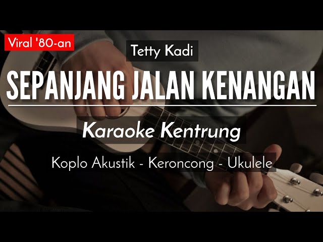 Sepanjang Jalan Kenangan (KARAOKE KENTRUNG) - Tetty Kadi (Keroncong Modern) class=