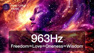 FLOW ≈ 963Hz Frequency of Freedom ≈ Love ≈ Oneness ≈ Wisdom || Healing Meditation & Sleep Music