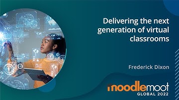 Delivering the next generation of Virtual Classrooms | MoodleMoot Global 2022