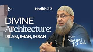 Ep 2: Divine Architecture: Islam, Iman, Ihsan | Nawawi's 40 Hadith | Sh. Elshinawy