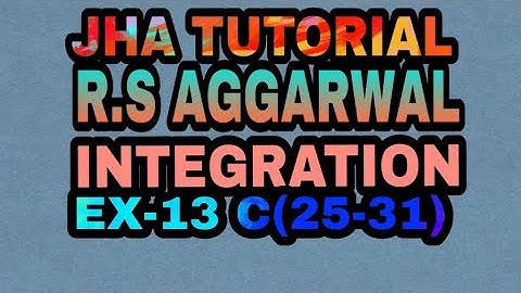 EX-13 C(25-31)|R.S AGGARWAL|INTEGRATION|JHA TUTORIAL