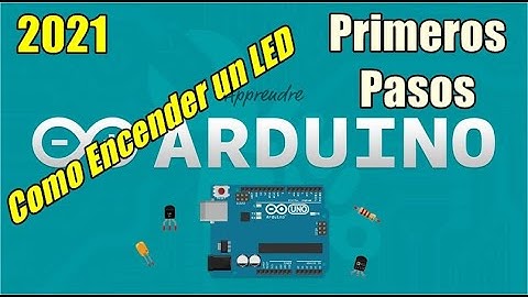 05 Arduino Desde Cero 2021 - Como encender un led, como hacer parpadear un led [Capitulo 1]