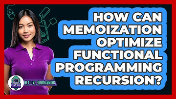 How Can Memoization Optimize Functional Programming Recursion? - Next LVL Programming