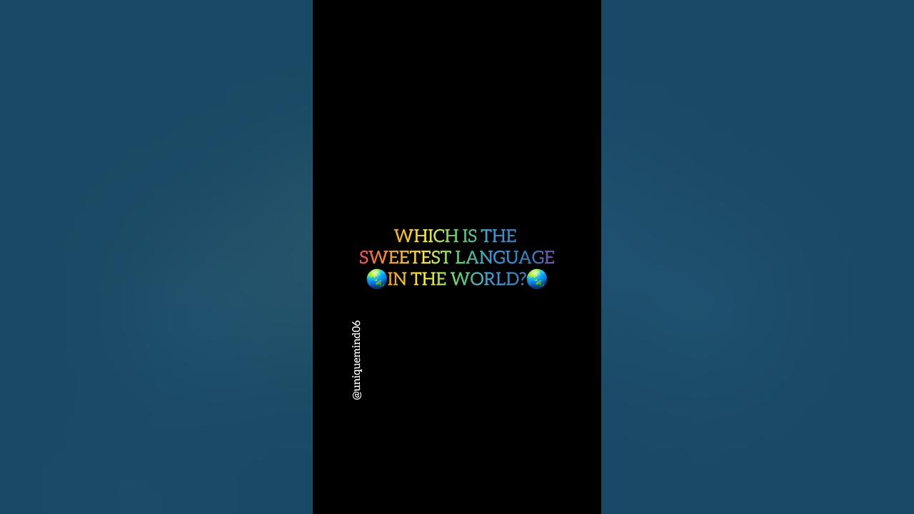 WHICH IS THE SWEETEST LANGUAGE IN THE WORLD uniquefact006 shorts which-is-the-sweetest-language-in-the-world-uniquefact006-shorts