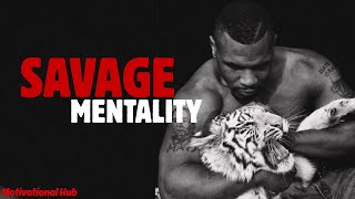 SAVAGE MENTALITY - MOST POWERFUL MOTIVATIONAL SPEECH