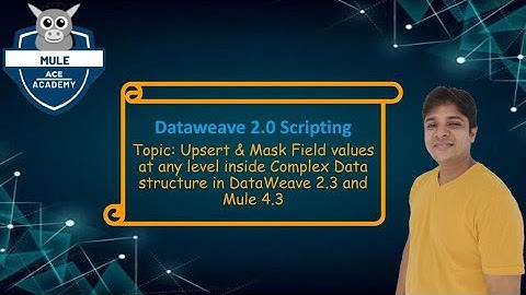 Upsert & Mask Field values at any level inside Complex Data structure in DataWeave 2.3 and Mule 4.3