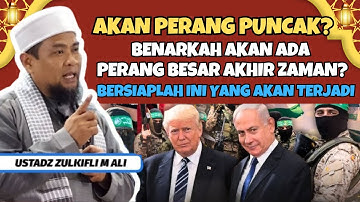 HEBOH‼️ PERANG BESAR AKHIR ZAMAN? CERAMAH USTADZ ZULKIFLI MUHAMMAD ALI MENGENAI PERANG AKHIR ZAMAN