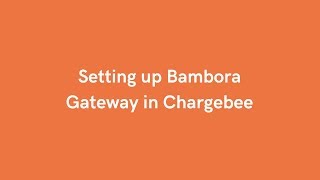 Configuring Bambora Gateway with Chargebee