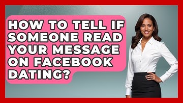 How To Tell If Someone Read Your Message On Facebook Dating? - Everyday-Networking