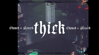 dj chose - thick (slowed + reverb) (tiktok song)