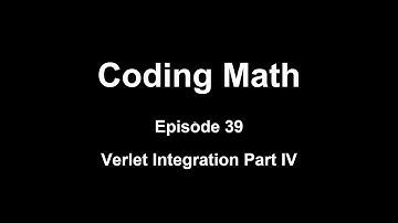 Coding Math: Episode 39 - Verlet Integration Part IV