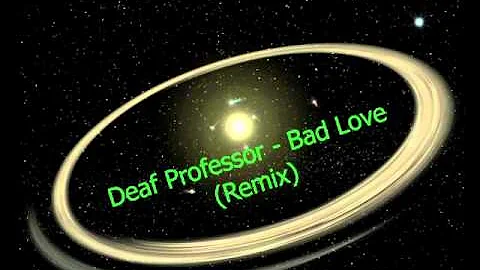 Deaf Professor - Bad Love (Remix)