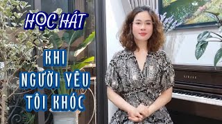 Học hát KHI NGƯỜI YÊU TÔI KHÓC - St Trần Thiện Thanh - Thanh nhạc Phạm Hương.