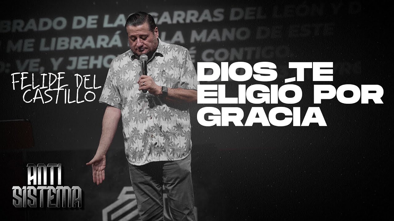 Dios te eligió por gracia - Felipe del Castillo (David y Jonás) - YouTube