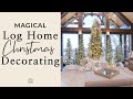 Magical Log Home Christmas Decorating