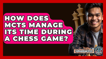How Does MCTS Manage Its Time During A Chess Game? - The Board Game Xpert