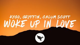 Kygo, Gryffin & Calum Scott - Woke Up In Love (Lyrics) Resimi