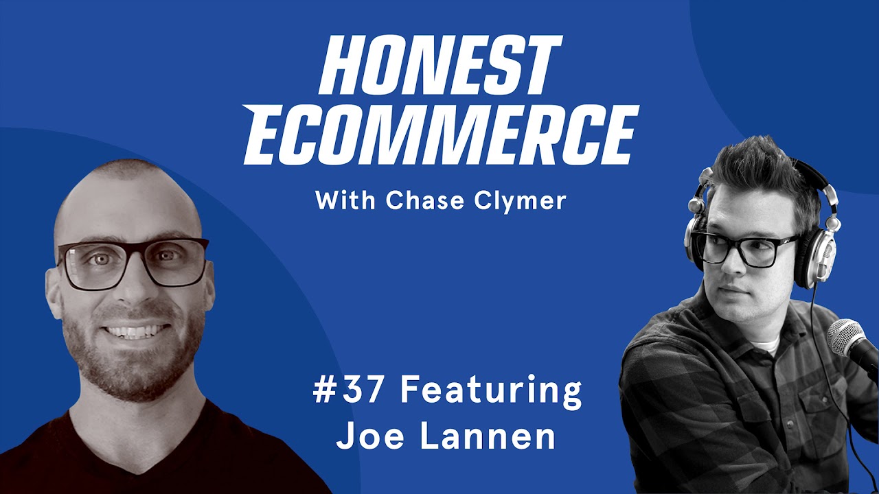 Outside-the-box Automation and Optimization Ideas with Joe Lannen - Honest Ecommerce Ep. 37