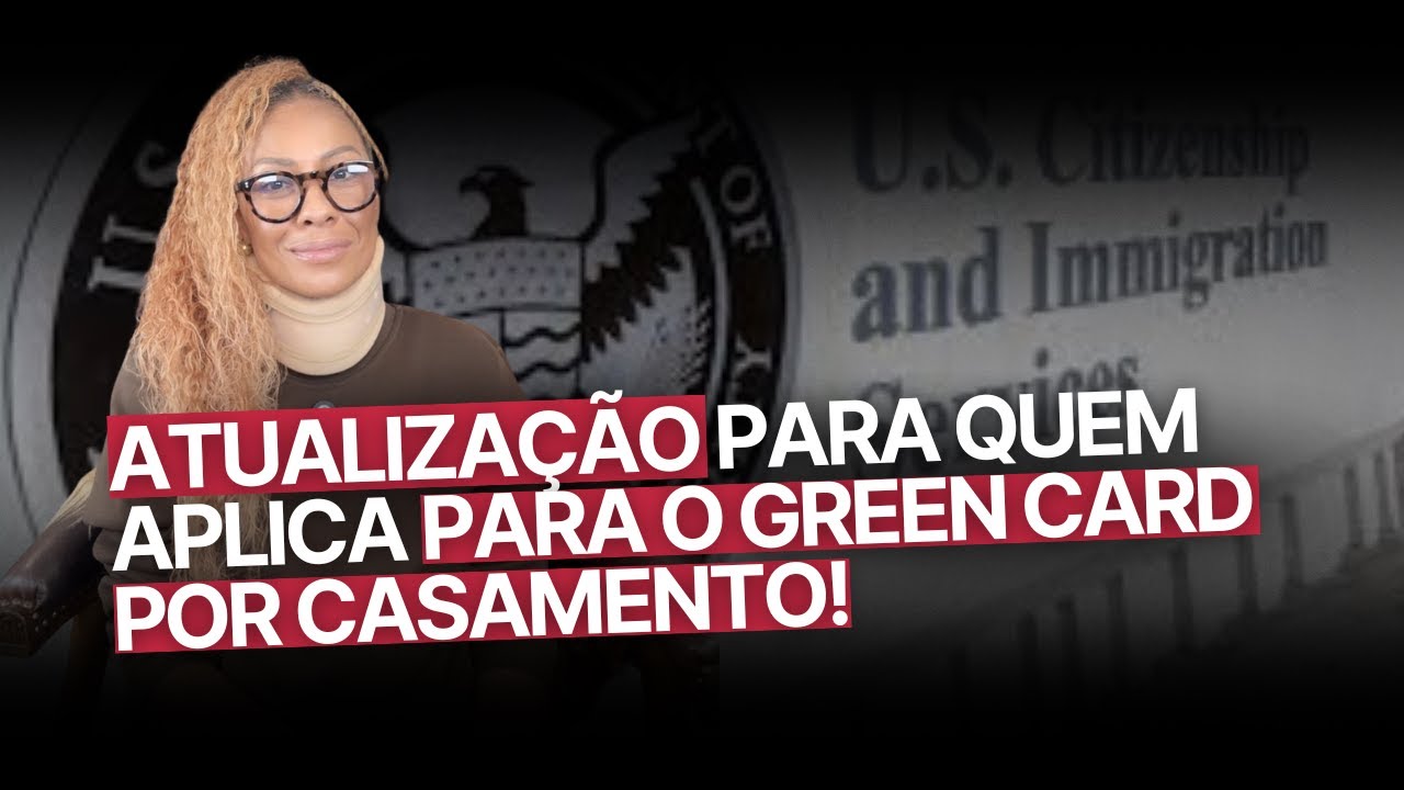 GREEN CARD POR CASAMENTO NA MIRA DA USCIS!