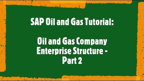 SAP Oil and Gas Tutorial: Oil and Gas Company Enterprise Structure Supply Chain Management Part 2