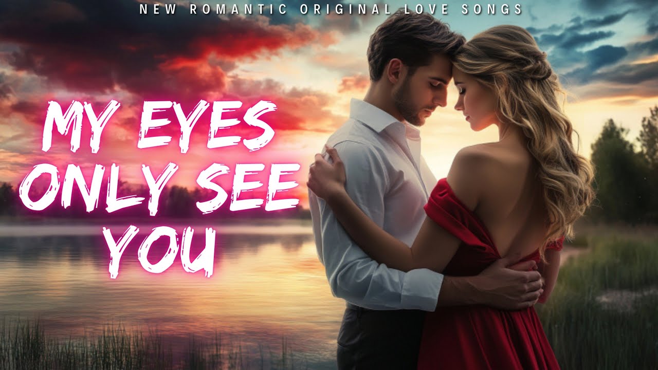 ️ My Eyes Only See You 💋 (Lyrics) | New Romantic Love Song | English ...