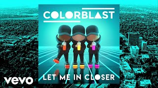 Colorblast - Let Me In Closer (Lyric video)
