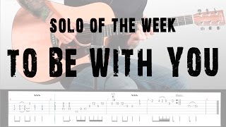 Solo Of The Week 17 Mr Big - To Be With You Tab