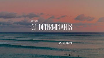 MATH 2400 3.1: Determinants (by Ryann Joseph)