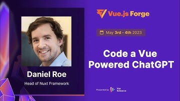 Episode 3: Code a Vue Powered ChatGPT by Daniel Roe: Vue.js Forge