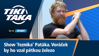 TIKI-TAKA: Show 'řezníka' Patáka. Voráček by ho vzal pětkou železo