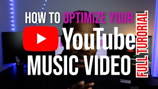 How To Optimize Your Music Video On Youtube | Step By Step SEO For Musicians To Gain More Views