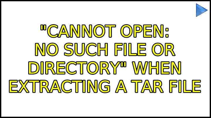 "Cannot open: No such file or directory" when extracting a tar file