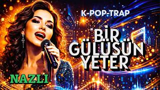 💥 Bi̇r Gülüşün Yeter 💥 🧿 Nazli 🧿 K Pop,Trap Şfetbeniöneçıkar Üzik