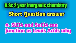 SiCl4 and SnCl4 can function as Lewis acids why || B.Sc 2 year Inorganic chemistry short Questions