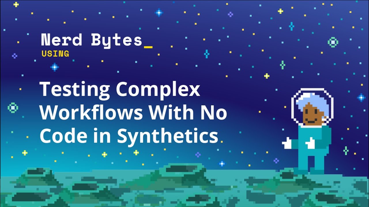 Testing Complex Workflows With No Code in Synthetics - YouTube